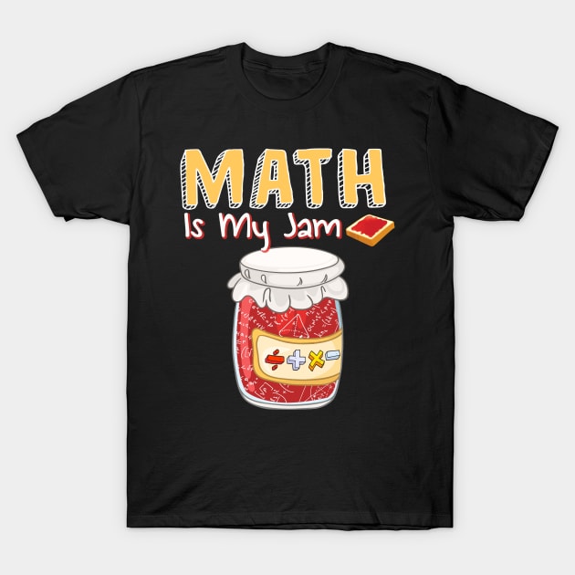 Math Is My Jam Math Class T-Shirt by Camryndougherty